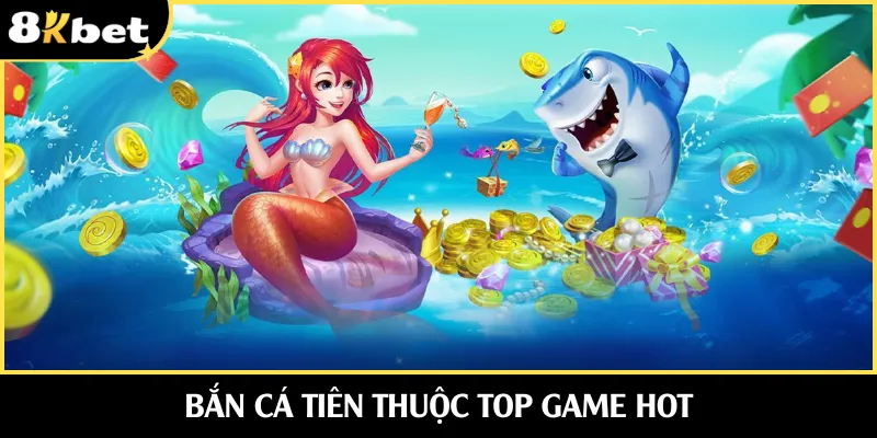 Bắn cá tiên thuộc top game hot