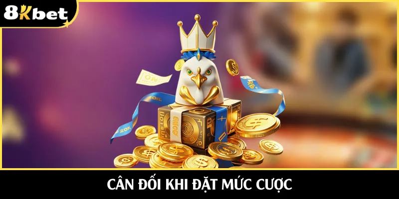 Cân đối khi đặt mức cược
