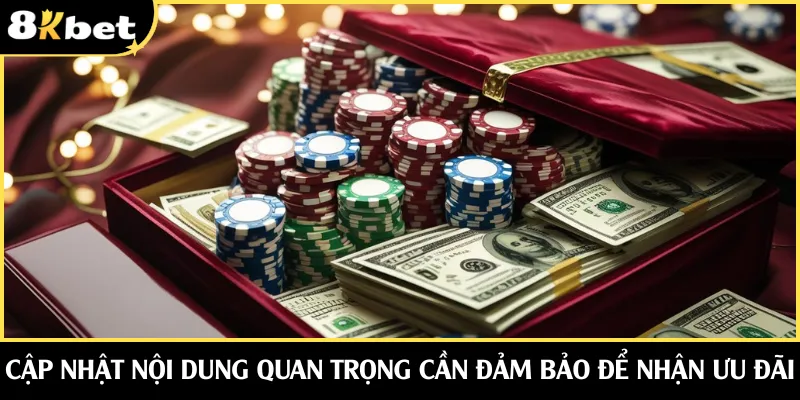 Cập nhật nội dung quan trọng cần đảm bảo để nhận ưu đãi