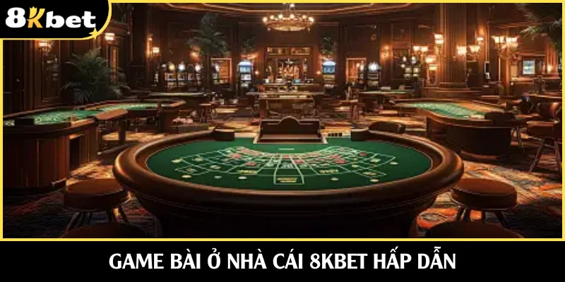 Game bài 8KBET hấp dẫn và thú vị