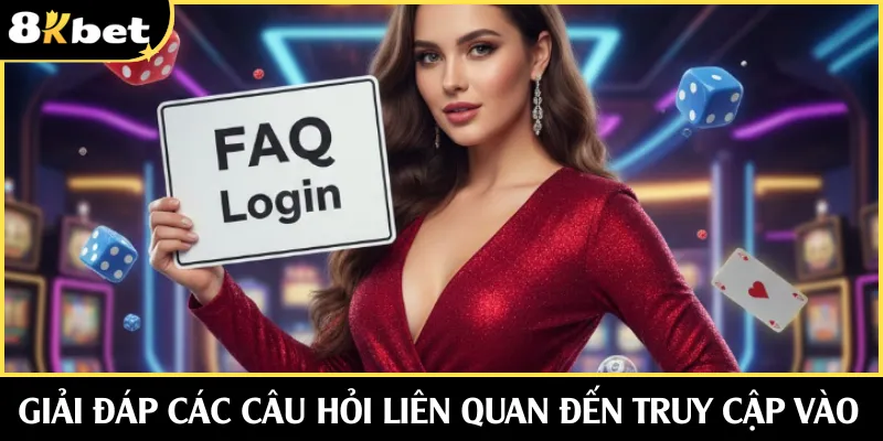 Giải đáp các câu hỏi liên quan đến truy cập vào 8KBET