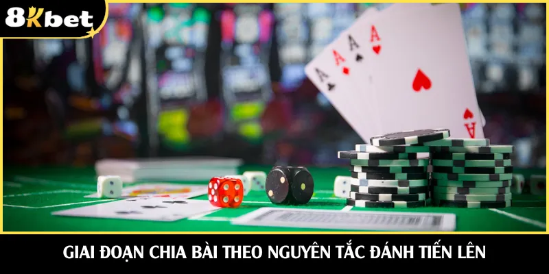 Giai đoạn chia bài theo nguyên tắc đánh tiến lên
