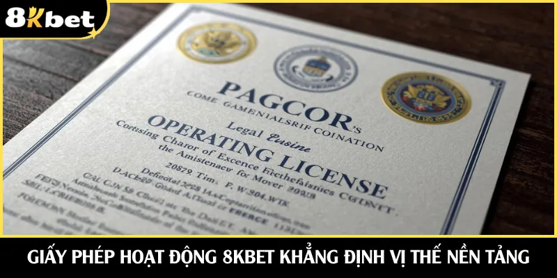 Giấy phép hoạt động 8KBET khẳng định vị thế nền tảng