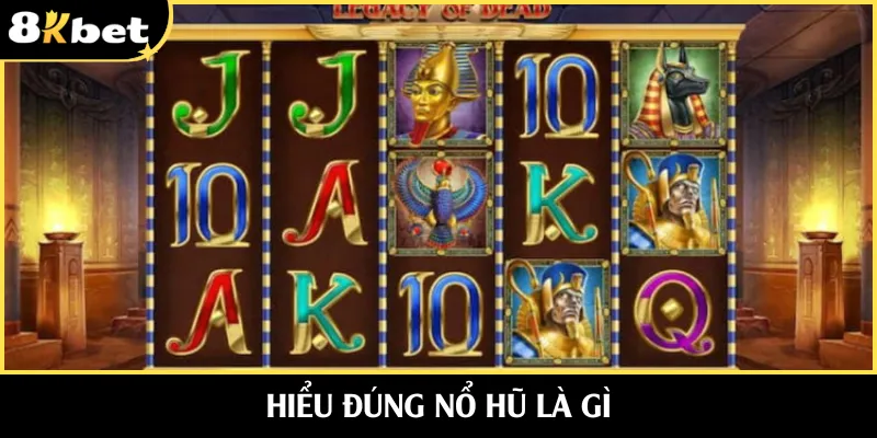Hiểu đúng nổ hũ là gì