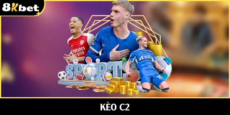 Kèo C2 - Hệ Thống Tỷ Lệ Dự Đoán Đa Dạng Và Hấp Dẫn