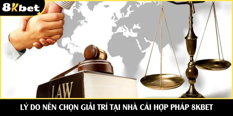 Lý do nên chọn giải trí tại nhà cái hợp pháp 8KBET