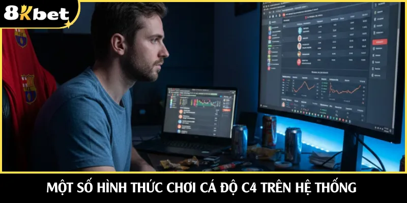 Một số hình thức chơi cá độ C4 trên hệ thống