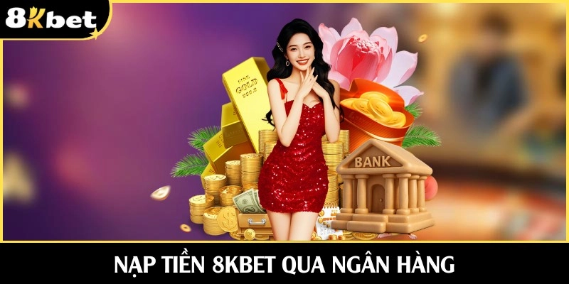 Nạp vốn trong 1 phút qua ngân hàng