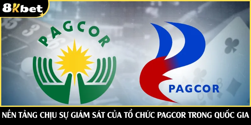 Nền tảng chịu sự giám sát của tổ chức PAGCOR trong quốc gia