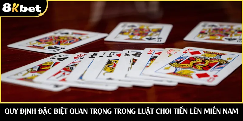 Quy định đặc biệt quan trọng trong luật chơi tiến lên miền Nam