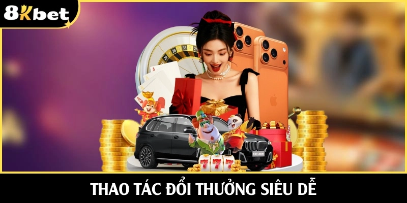 Thao tác đổi thưởng siêu dễ